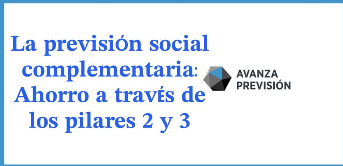 La previsión social complementaria: Ahorro a través de los pilares 2 y 3